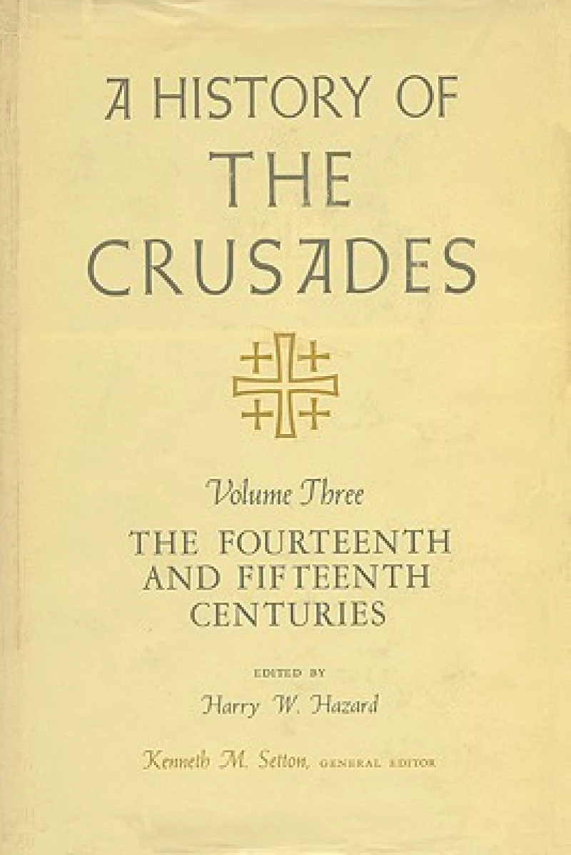 A History of the Crusades V. 3; Fourteenth and Fifteenth Centuries