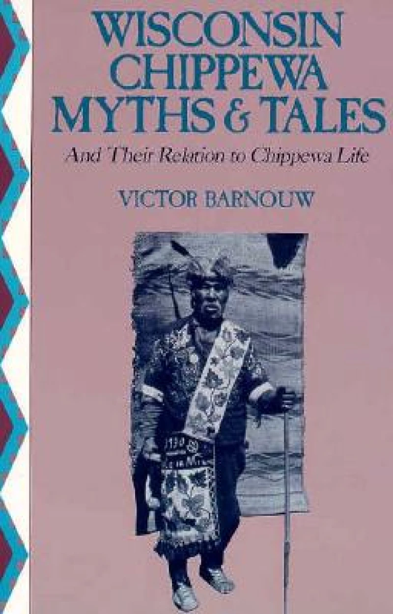 Wisconsin Chippewa Myths and Tales and Their Relation to Chippewa Life