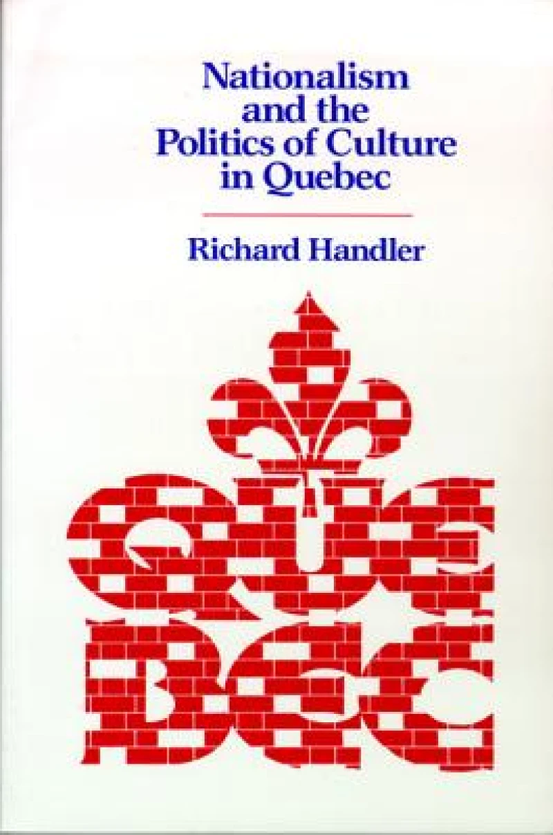 Nationalism and the Politics of Culture in Quebec