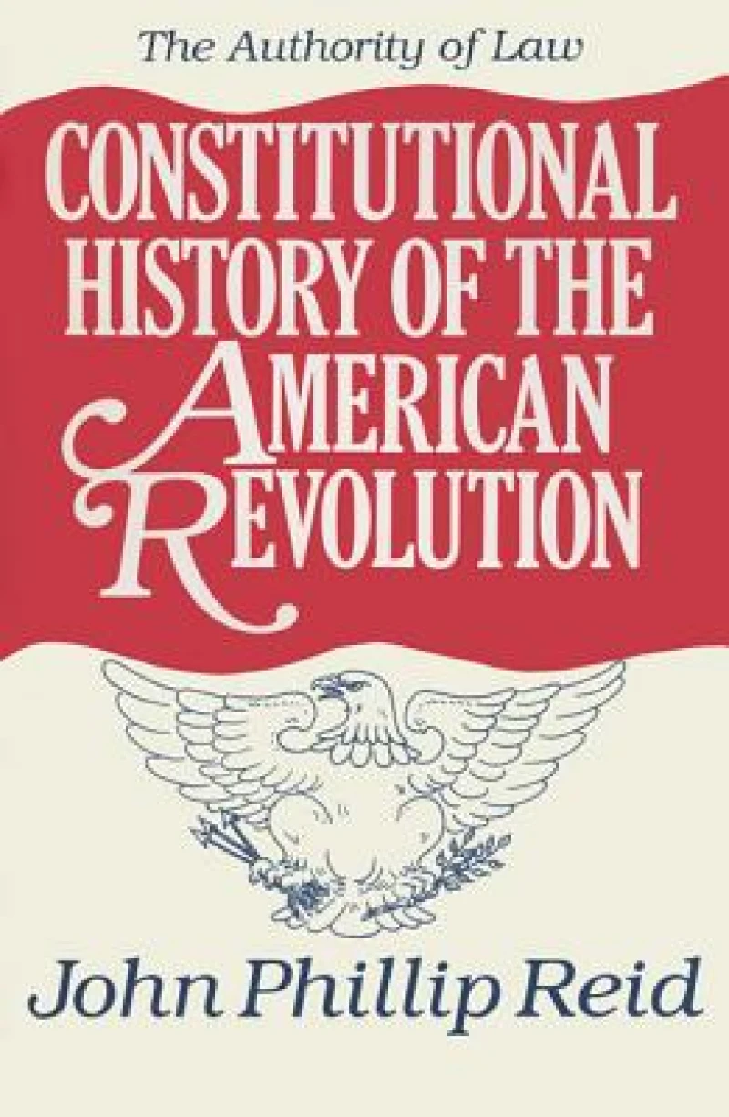 Constitutional History of the American Revolution V. 4; Authority of Law