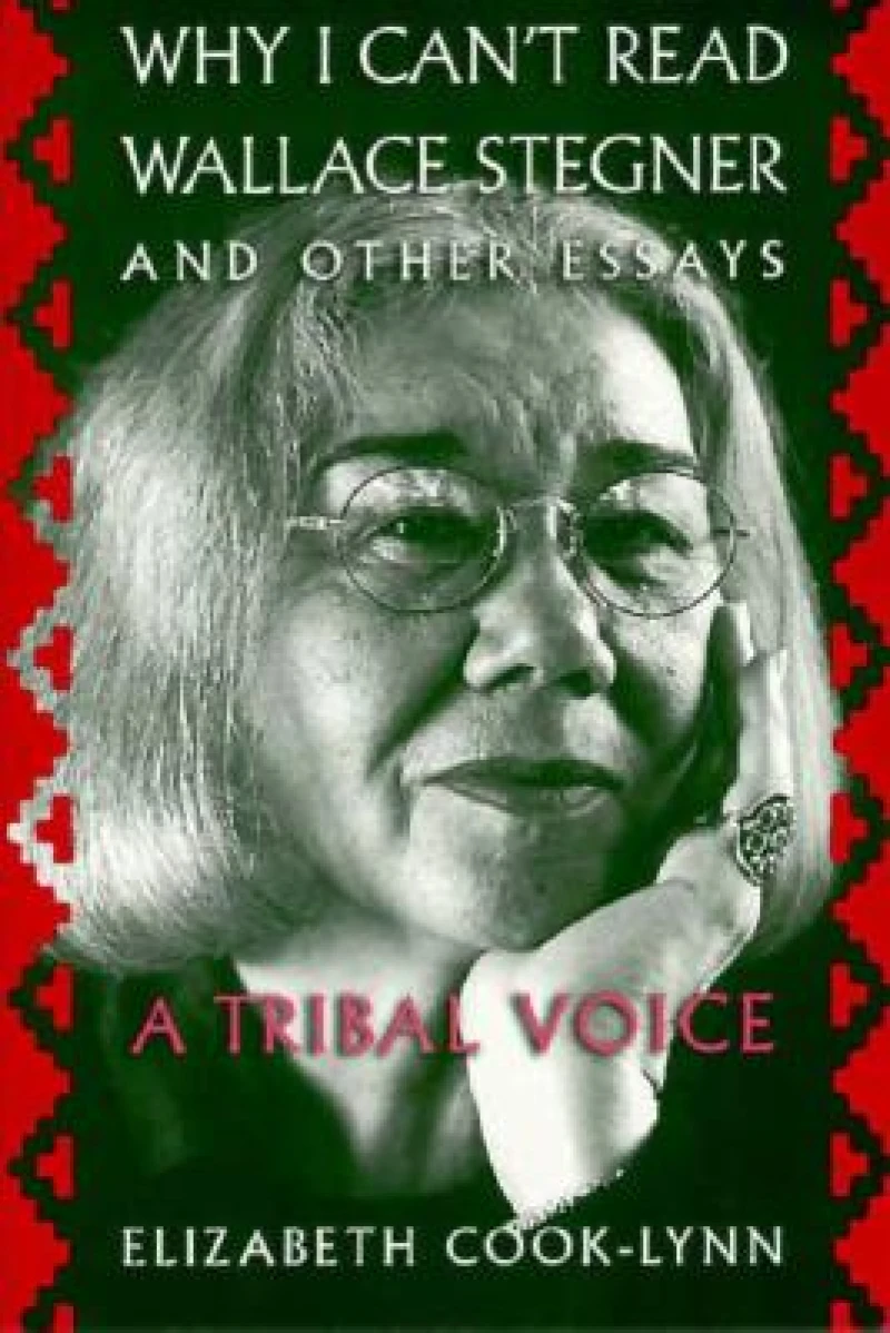 Why I Can''t Read Wallace Stegner, and Other Essays