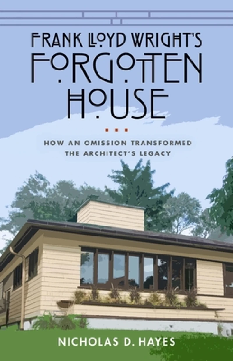 Frank Lloyd Wright''s Forgotten House