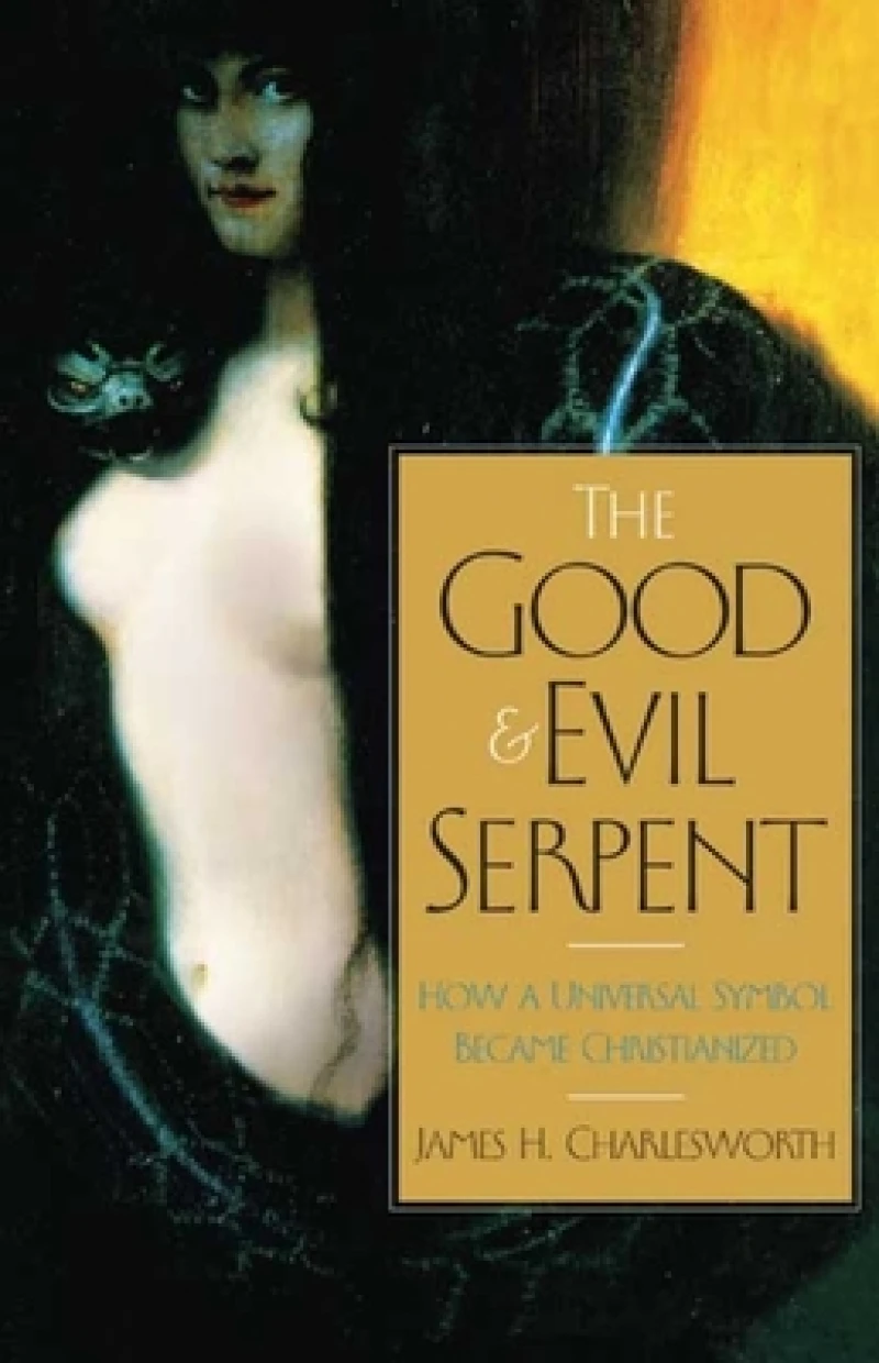 The Good and Evil Serpent – How a Universal Symbol Became Christianized