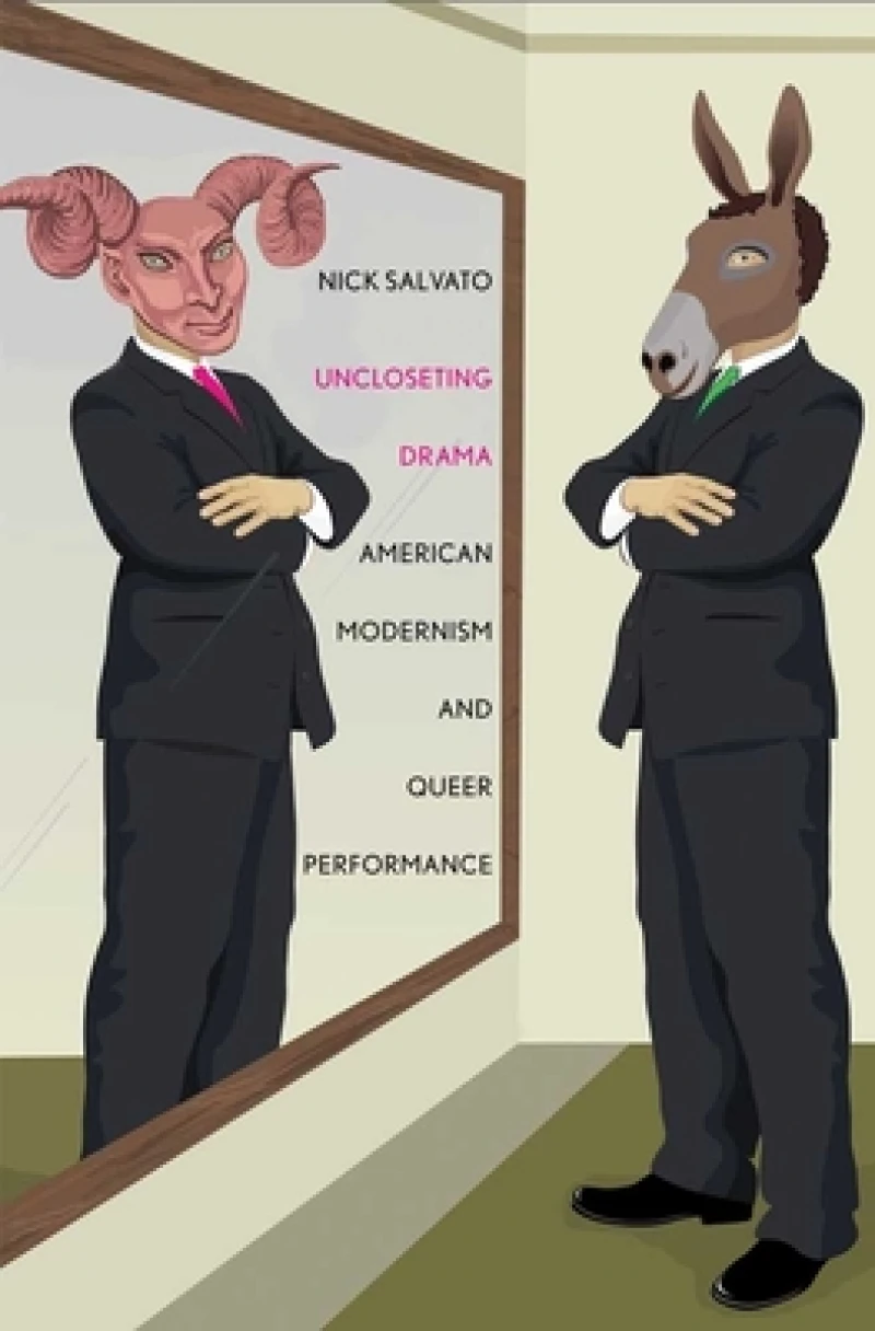 Uncloseting Drama – American Modernism and Queer Performance