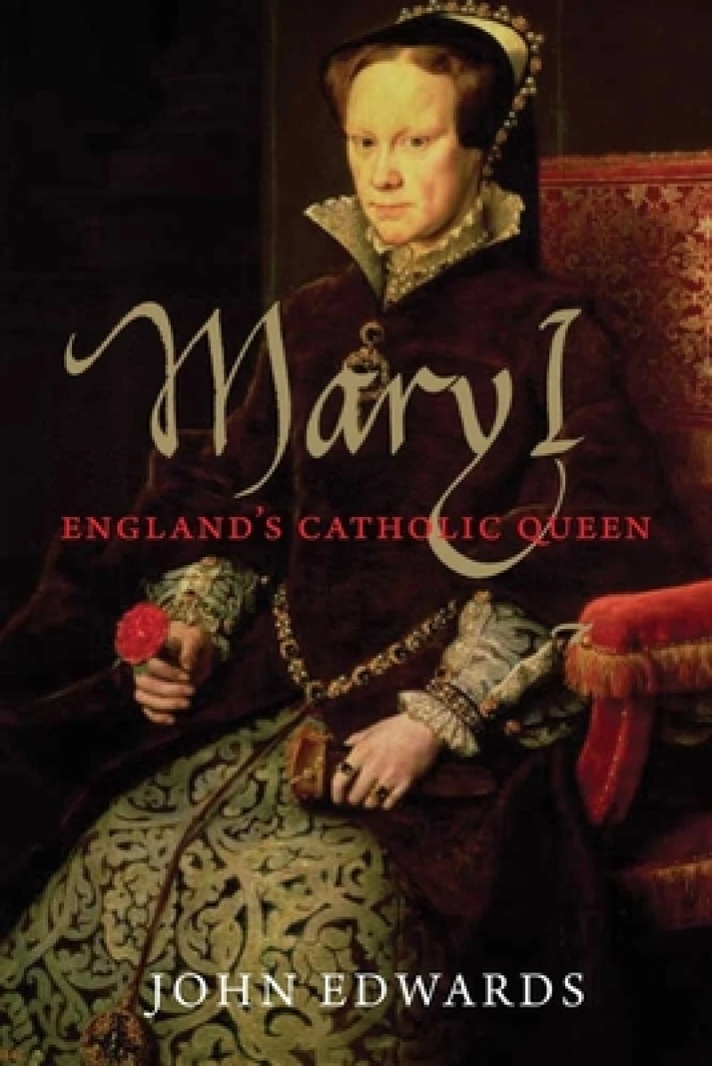 Mary I – England's Catholic Queen