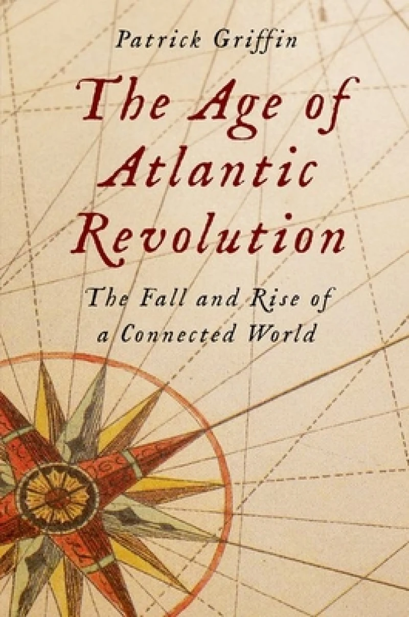The Age of Atlantic Revolution – The Fall and Rise of a Connected World