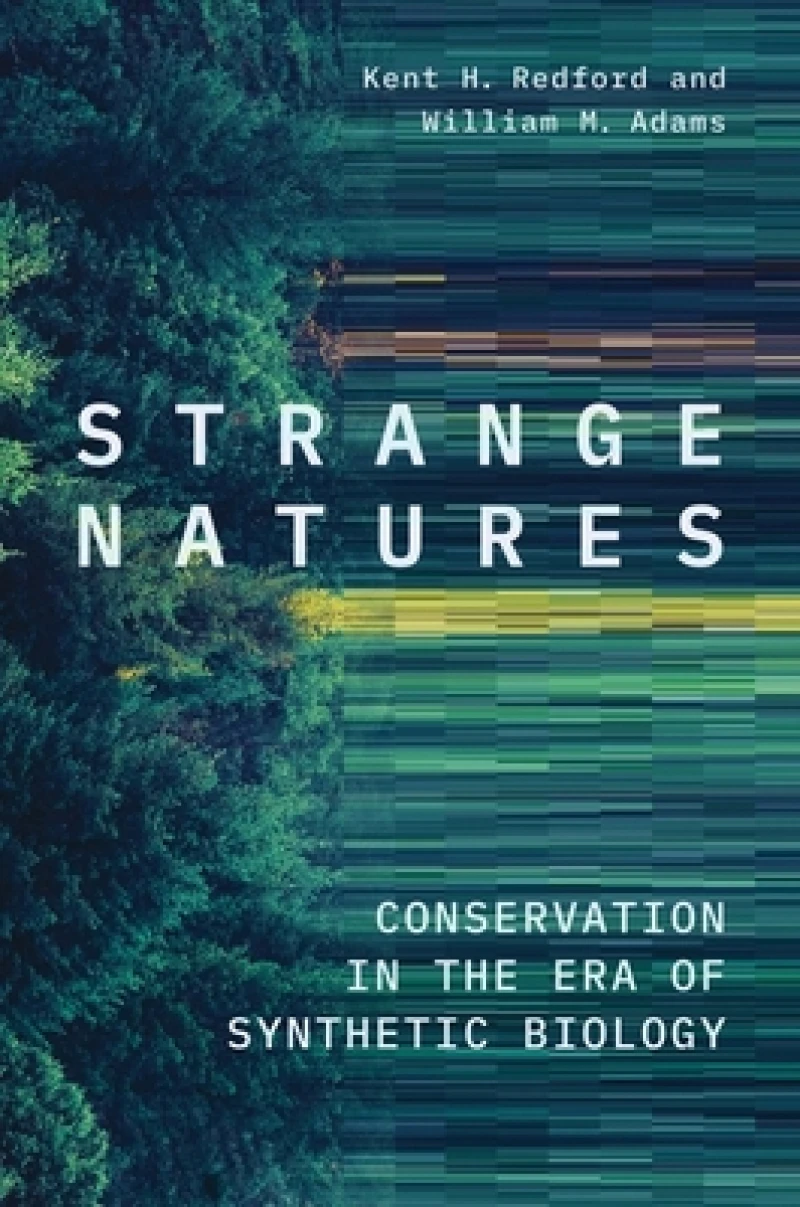 Strange Natures – Conservation in the Era of Synthetic Biology