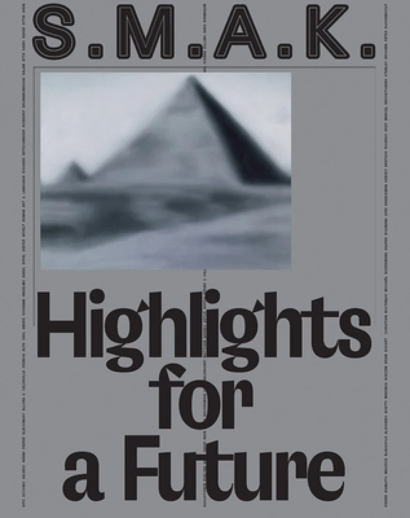 S.M.A.K. Highlights for a Future – The Collection
