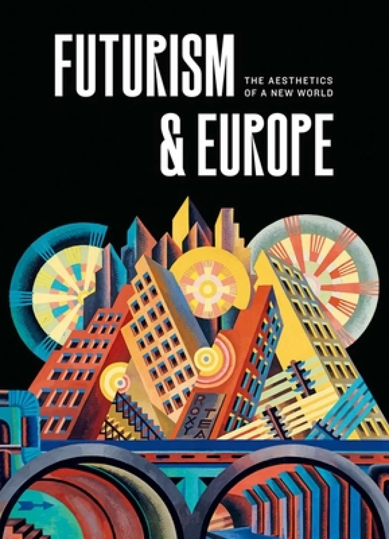 Futurism & Europe – The Aesthetics of a New World