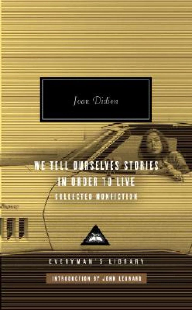 We Tell Ourselves Stories in Order to Live