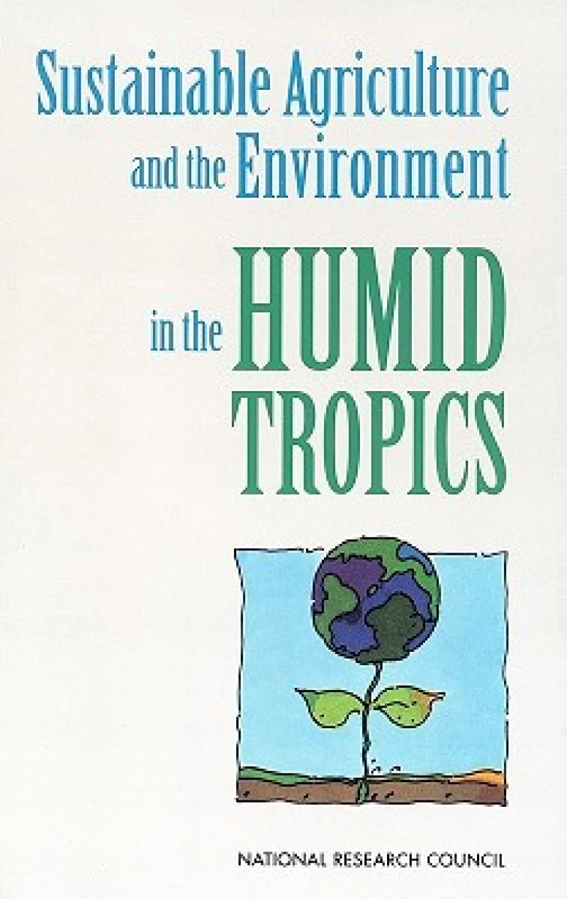 Sustainable Agriculture and the Environment in the Humid Tropics