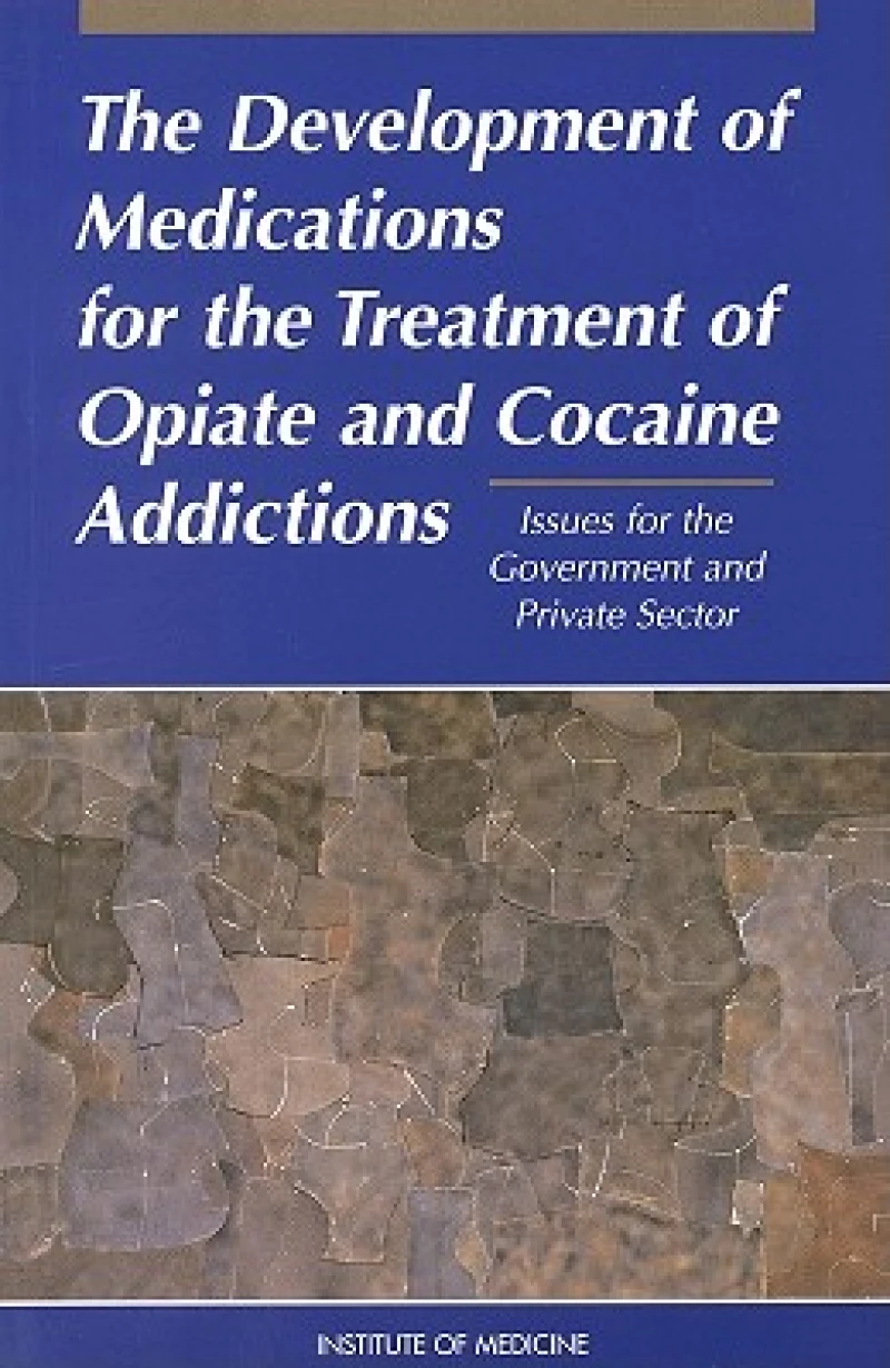 The Development of Medications for the Treatment of Opiate and Cocaine Addictions