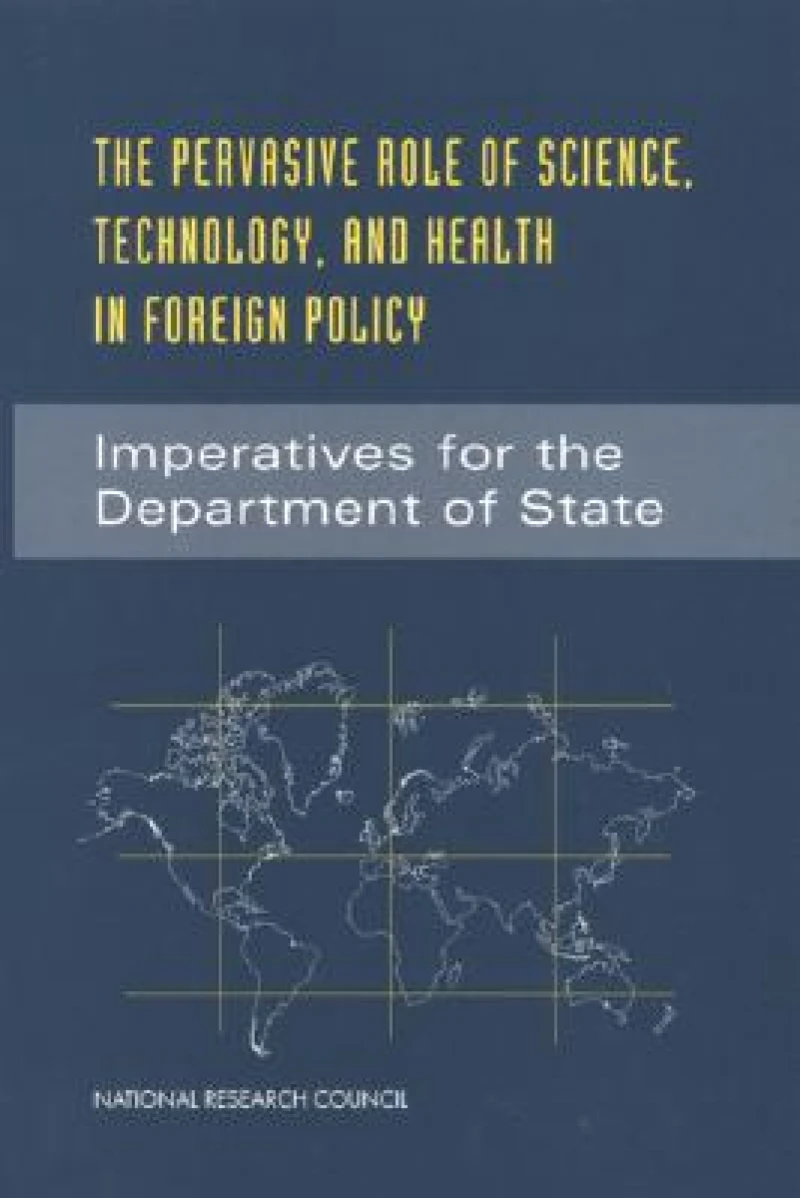 The Pervasive Role of Science, Technology, and Health in Foreign Policy