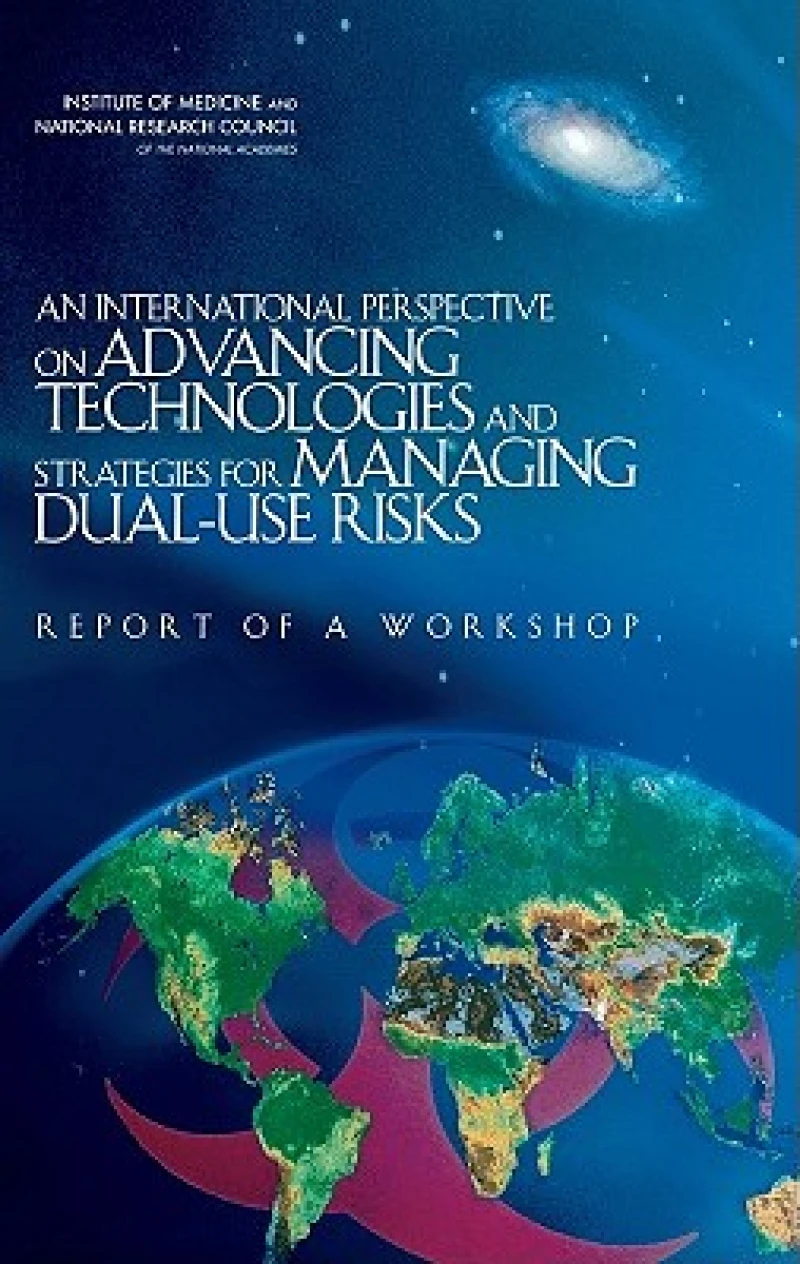 An International Perspective on Advancing Technologies and Strategies for Managing Dual-Use Risks