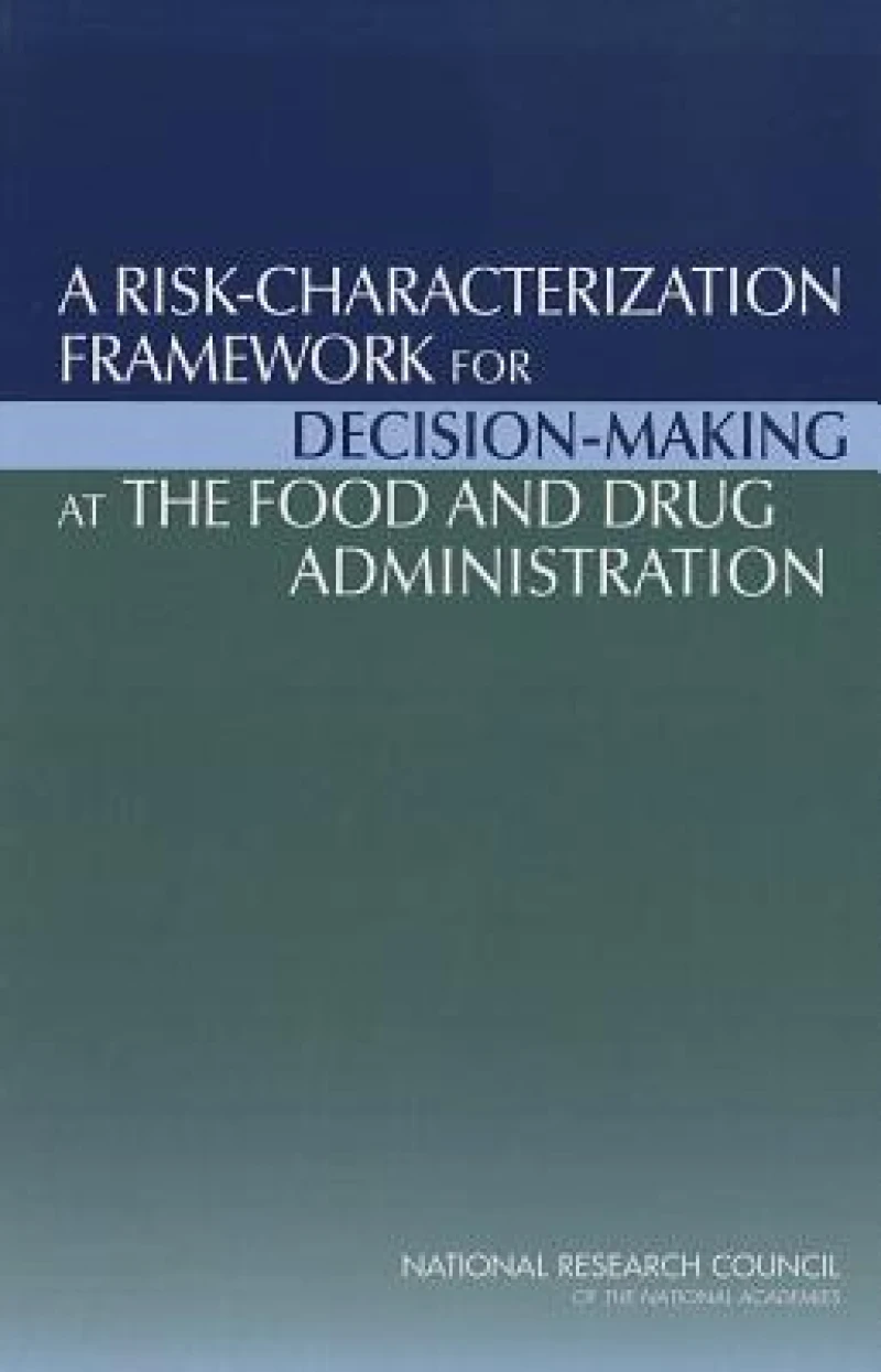 A Risk-Characterization Framework for Decision-Making at the Food and Drug Administration