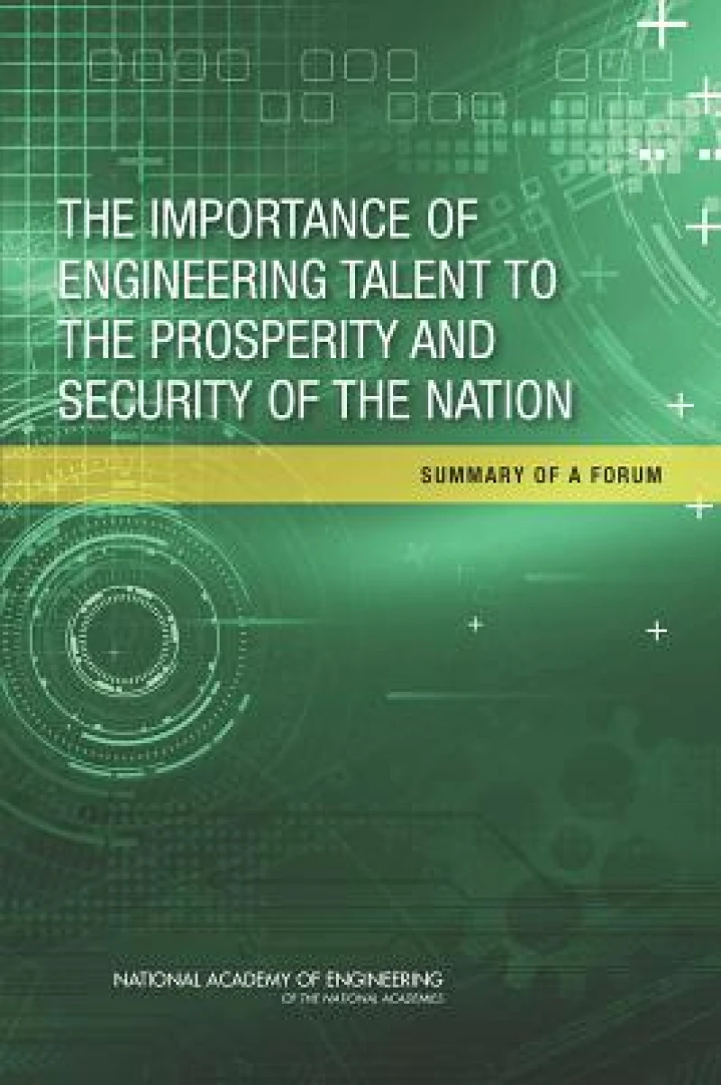 The Importance of Engineering Talent to the Prosperity and Security of the Nation