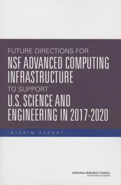 Future Directions for NSF Advanced Computing Infrastructure to Support U.S. Science and Engineering in 2017-2020