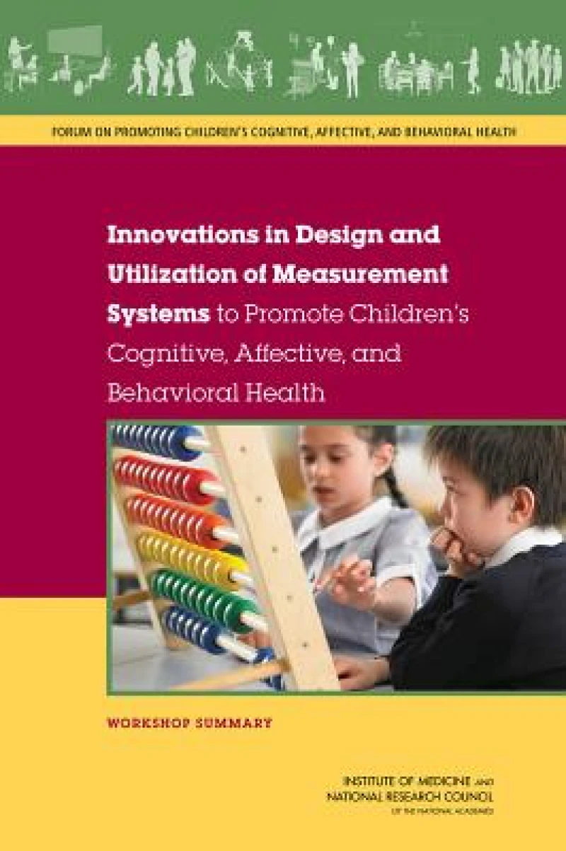Innovations in Design and Utilization of Measurement Systems to Promote Children''s Cognitive, Affective, and Behavioral Health