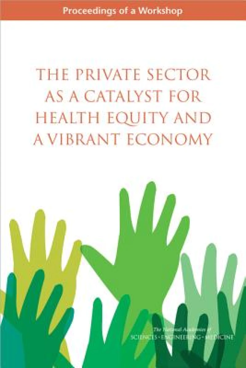 The Private Sector as a Catalyst for Health Equity and a Vibrant Economy