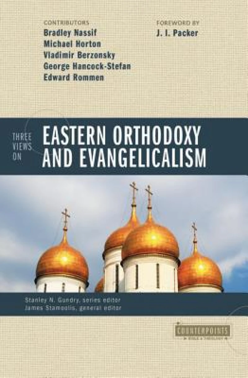 The Three Views on Eastern Orthodoxy and Evangelicalism