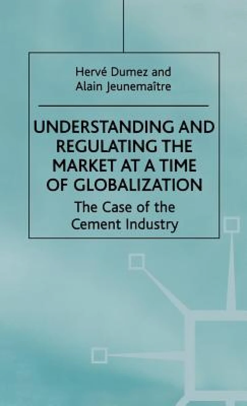 Understanding and Regulating the Market at a Time of Globalization