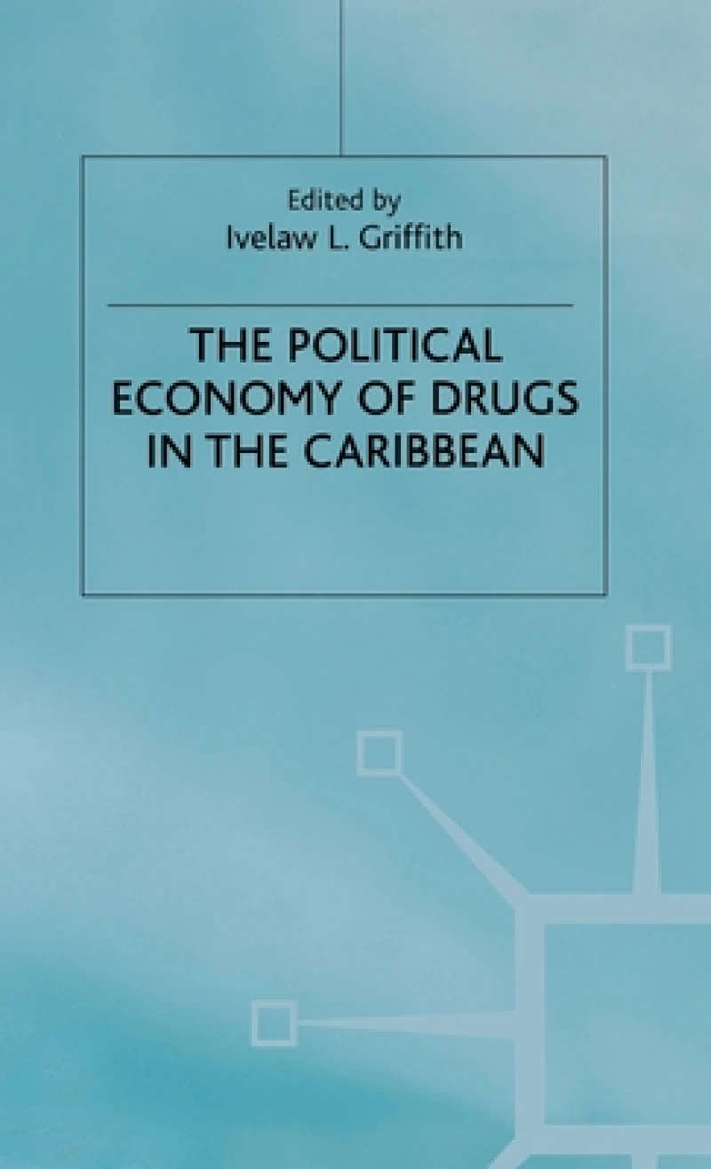 The Political Economy of Drugs in the Caribbean