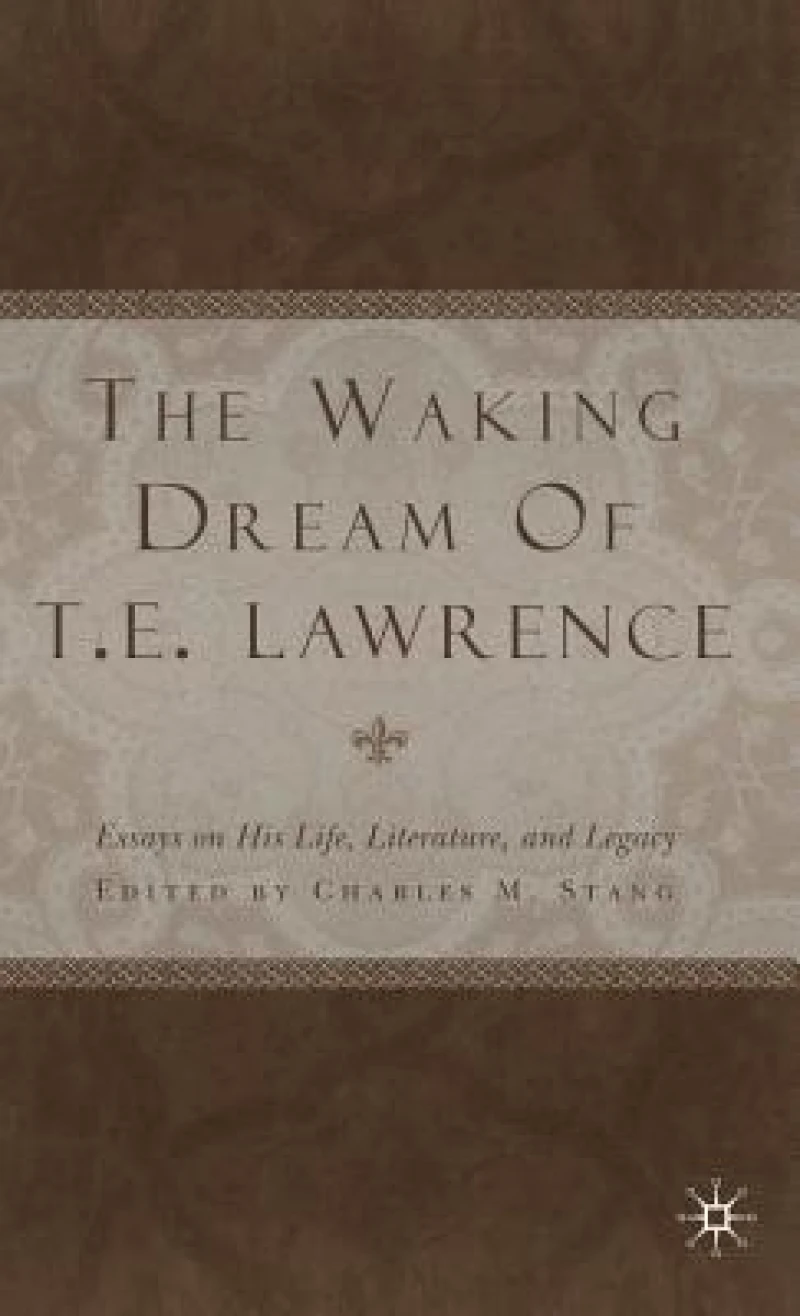 The Waking Dream of T. E. Lawrence