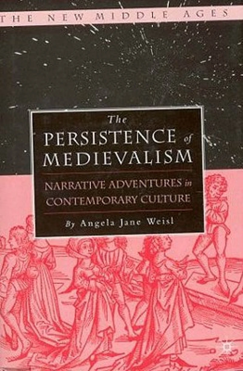 The Persistence of Medievalism