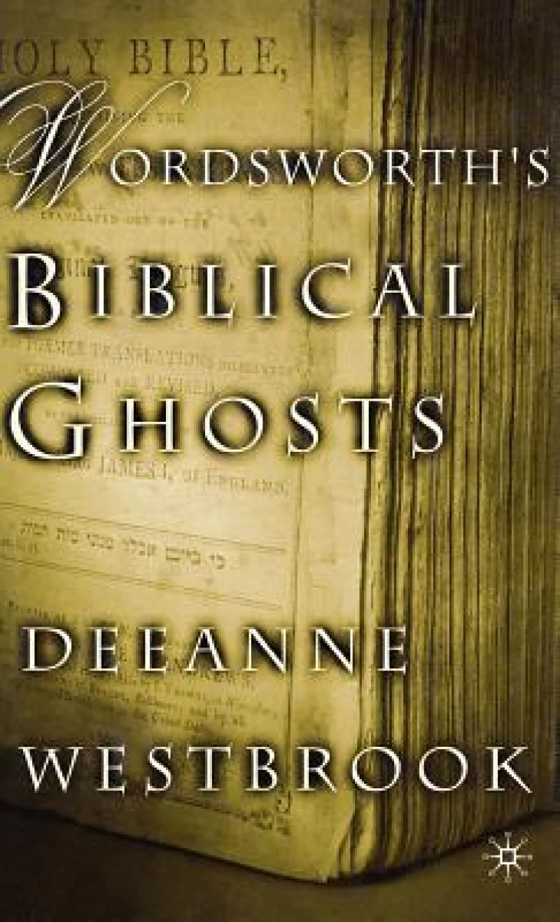 Wordsworth''s Biblical Ghosts