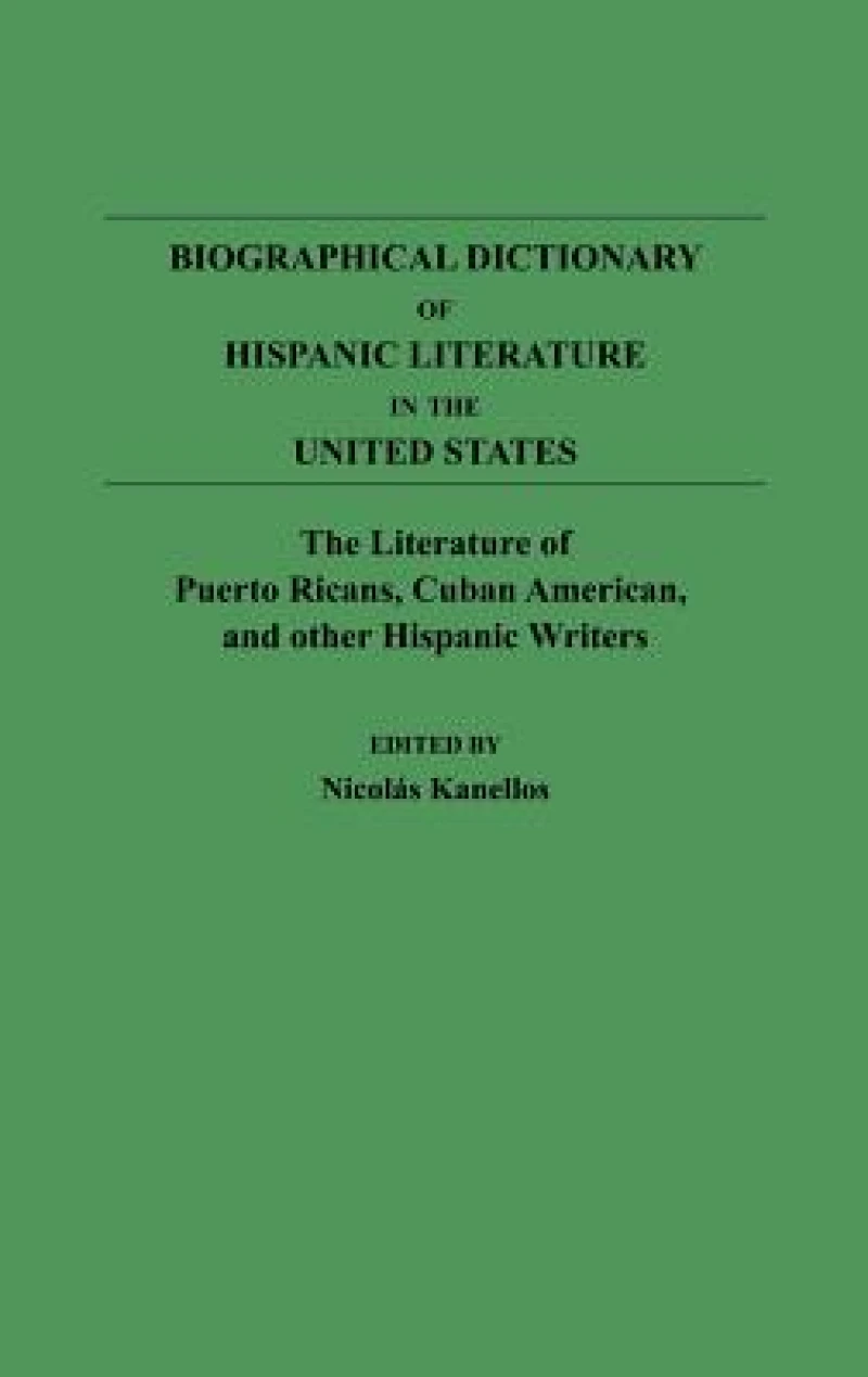 Biographical Dictionary of Hispanic Literature in the United States