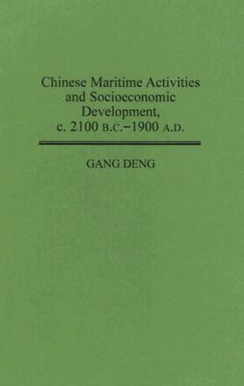 Chinese Maritime Activities and Socioeconomic Development, c. 2100 B.C. - 1900 A.D.