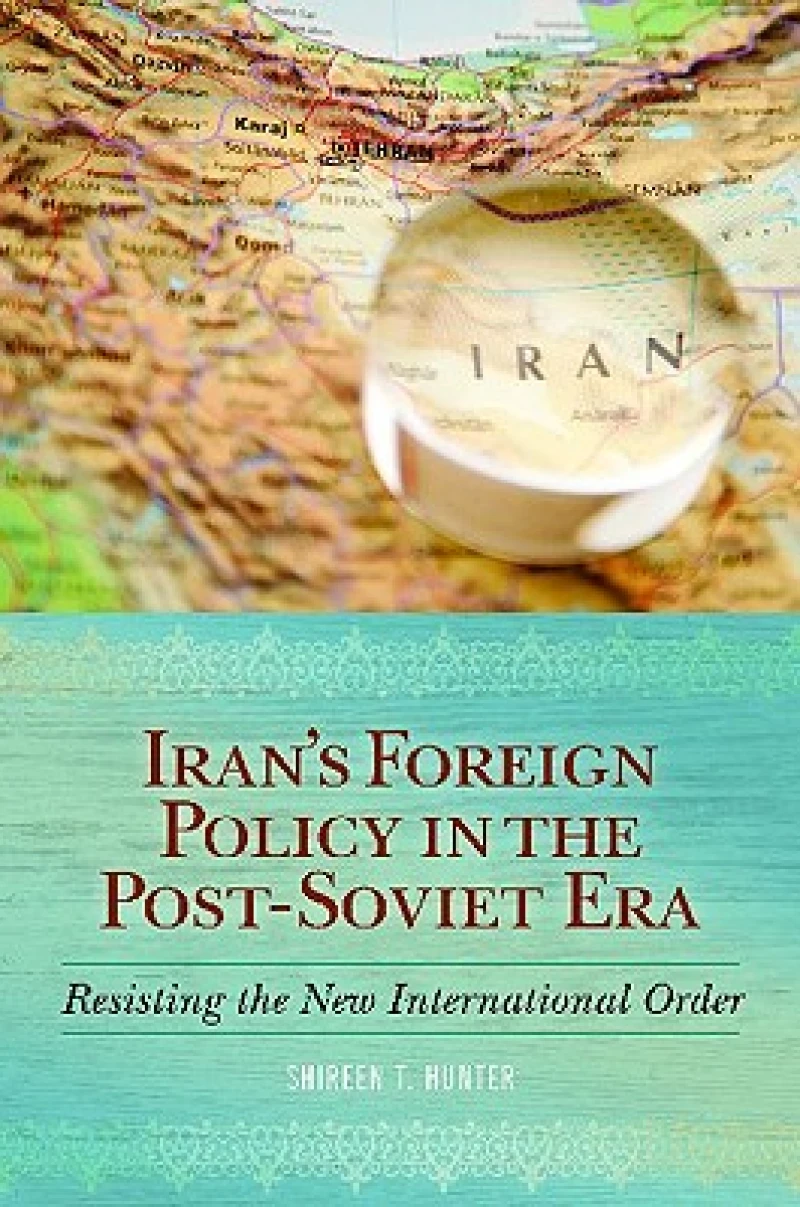 Iran''s Foreign Policy in the Post-Soviet Era