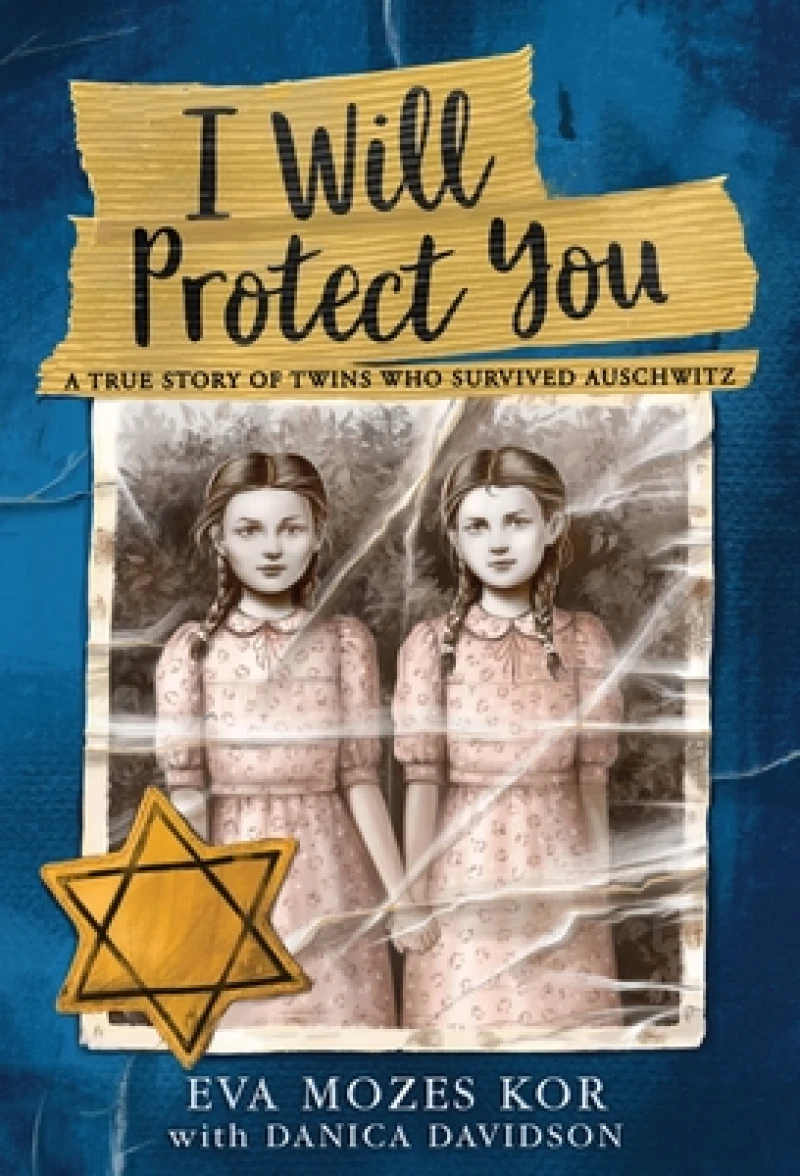 I Will Protect You : A True Story of Twins Who Survived Auschwitz
