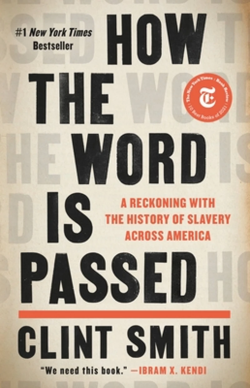 How the Word Is Passed : A Reckoning with the History of Slavery Across America