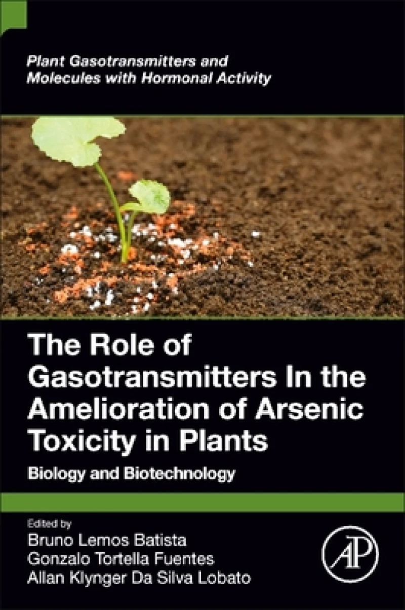 The Role of Gasotransmitters In the Amelioration of Arsenic Toxicity in Plants