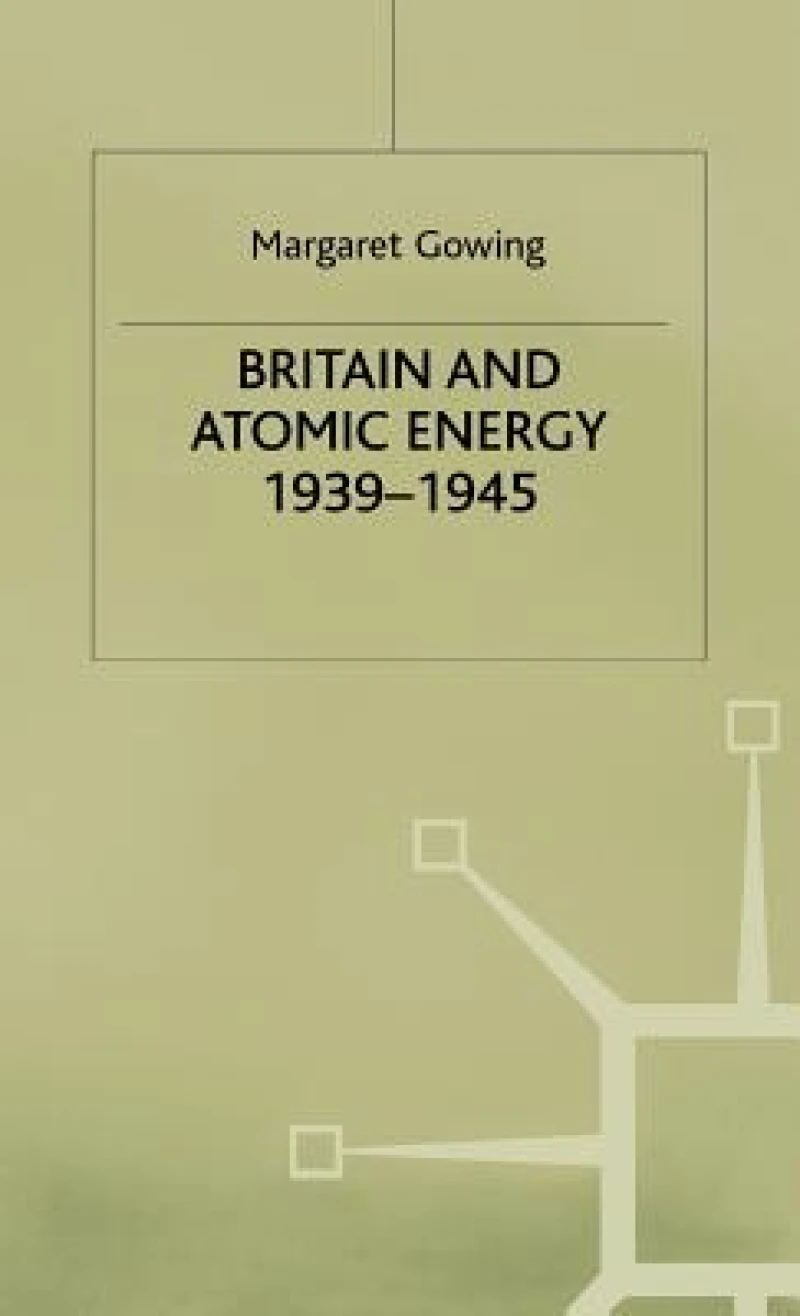 Britain and Atomic Energy 1939–1945