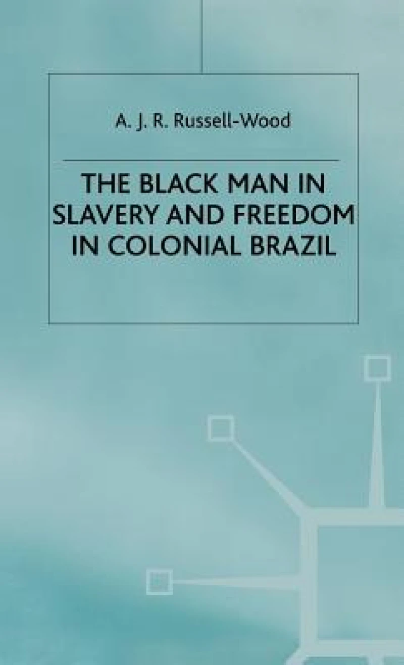Black Man in Slavery and Freedom in Col Brazil