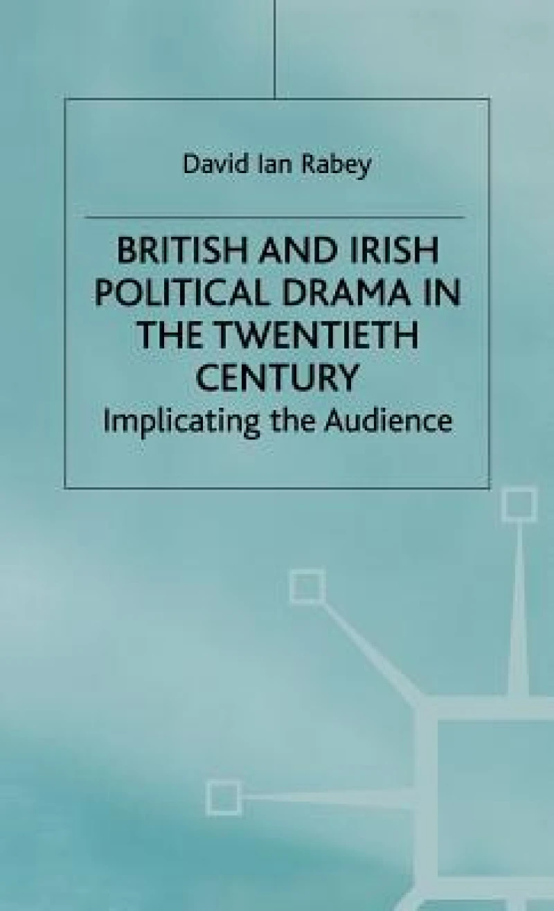 British and Irish Political Drama in the 20th Century