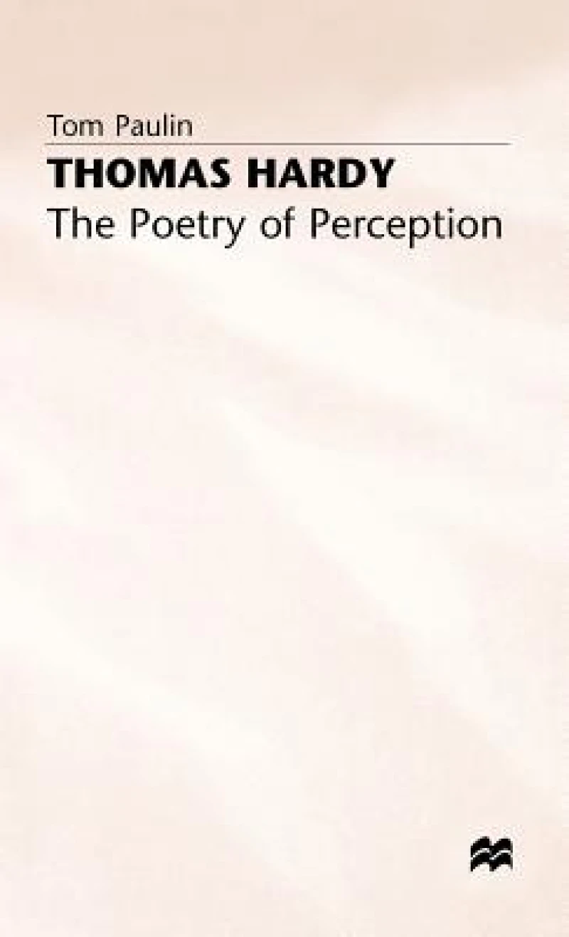 Thomas Hardy the Poetry of Perception