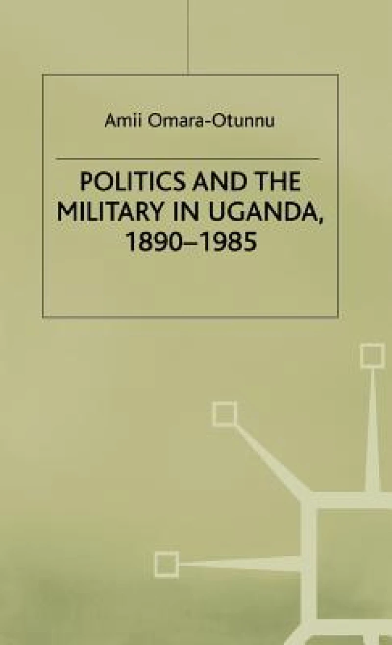 Politics and the Military in Uganda