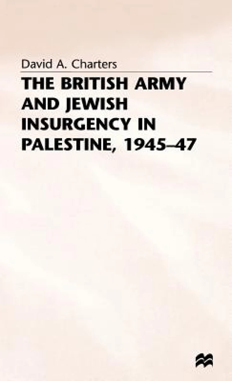 British Army and Jewish Insurgency in Palestine 1945-47