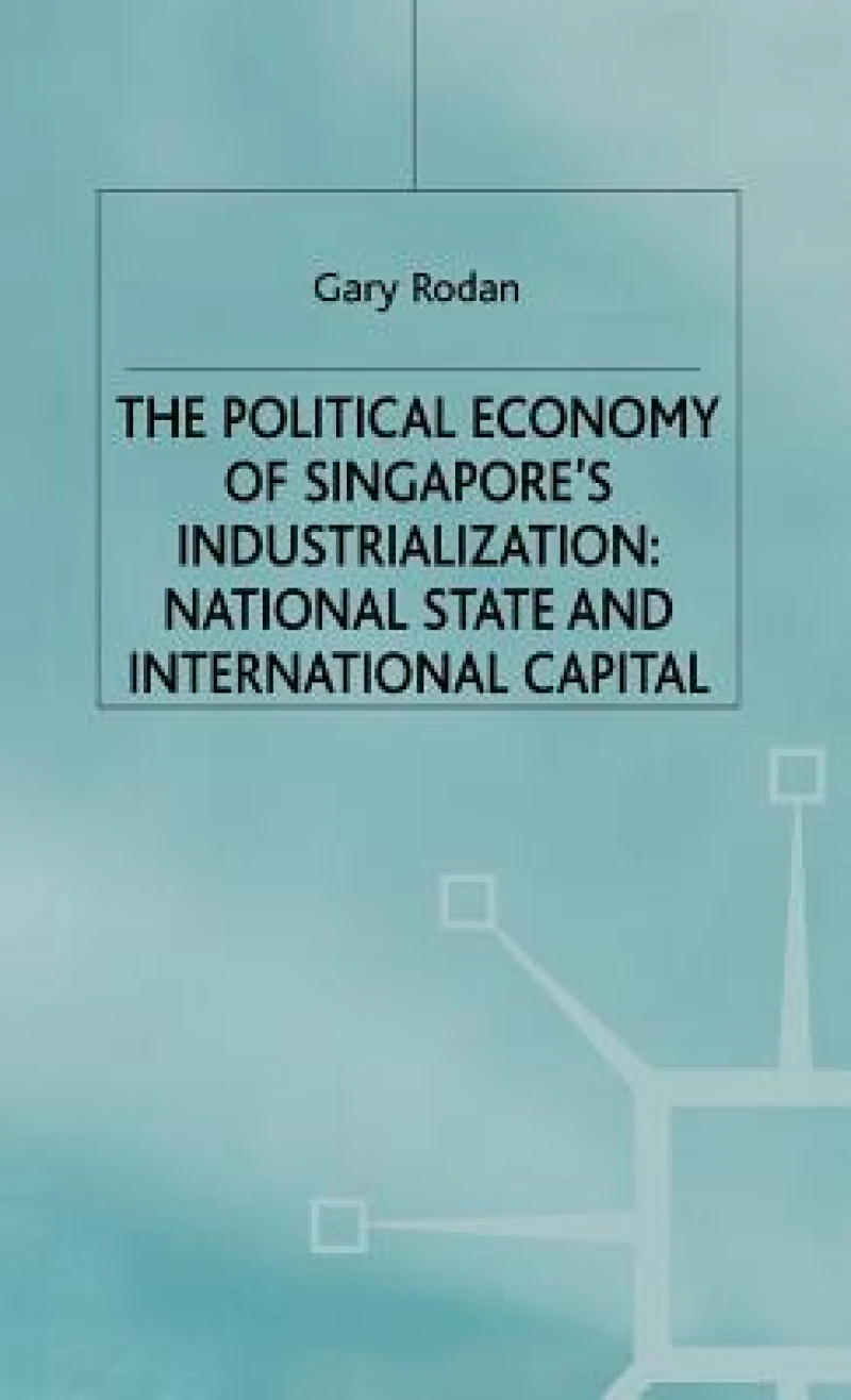 Political Economy of Singapores Industrialisation
