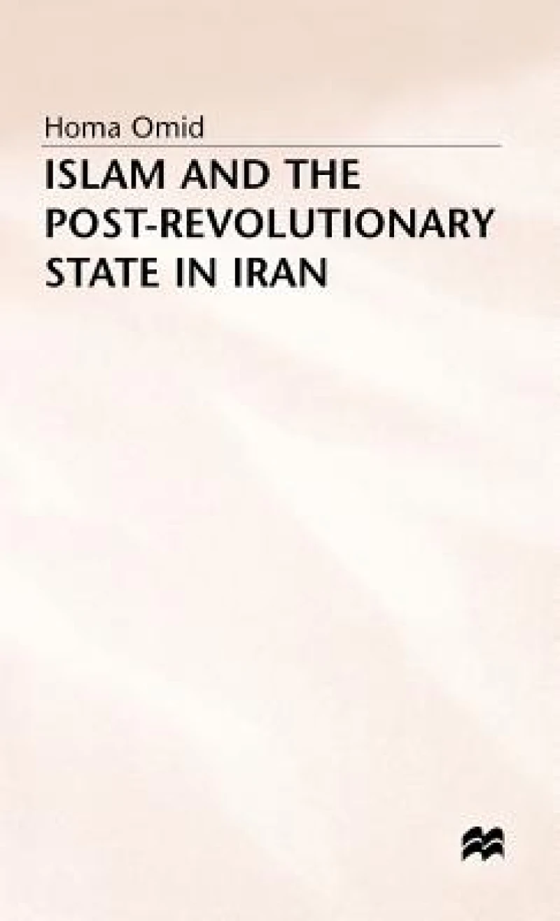 Islam and the Post-Revolutionary State in Iran
