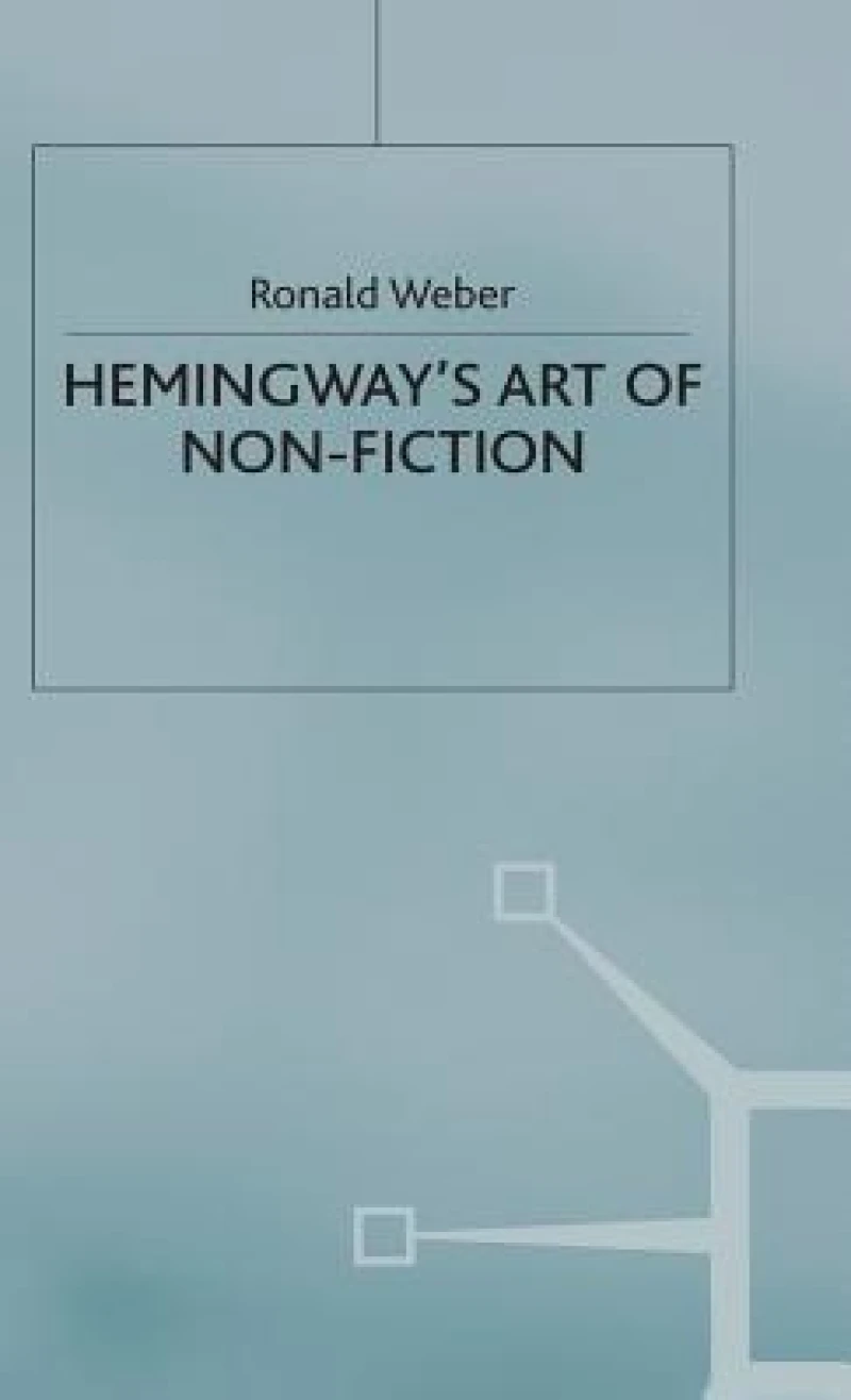 Hemingways Art of Non-Fiction