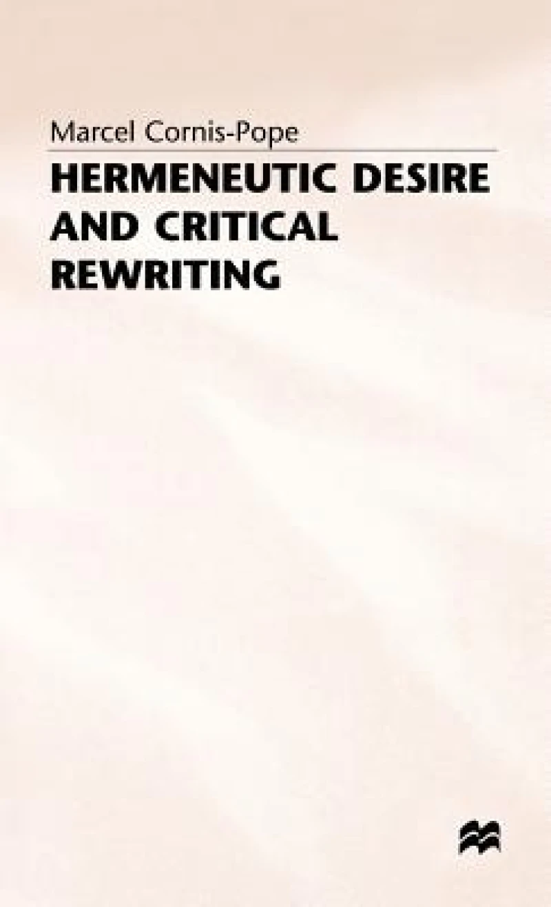 Hermeneutic Desire+critical Rewriting