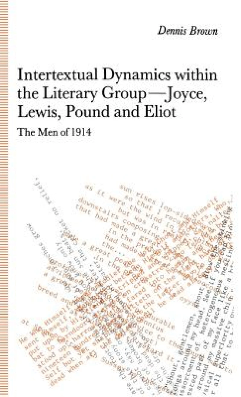 Intertextual Dynamics within the Literary Group of Joyce, Lewis, Pound and Eliot