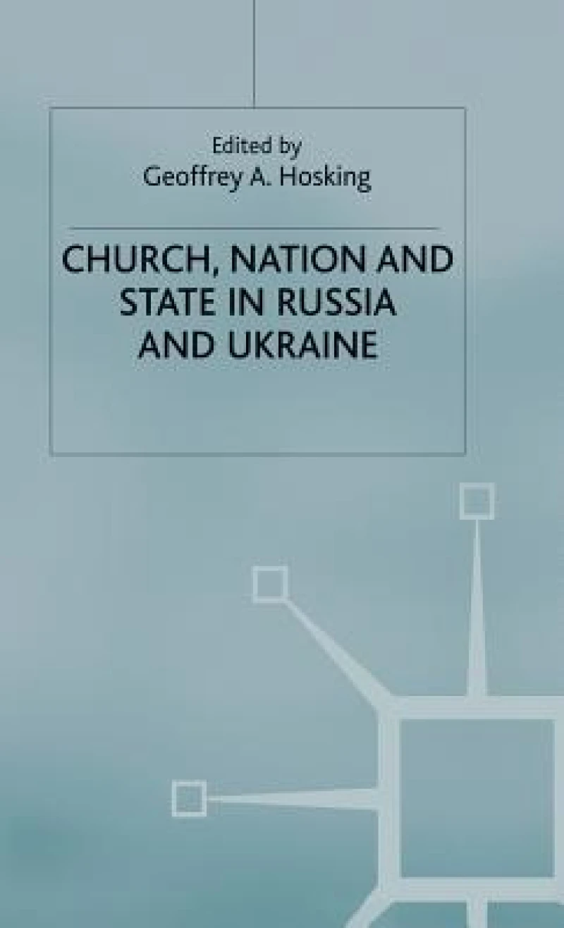 Church, Nation and State in Russia and Ukraine