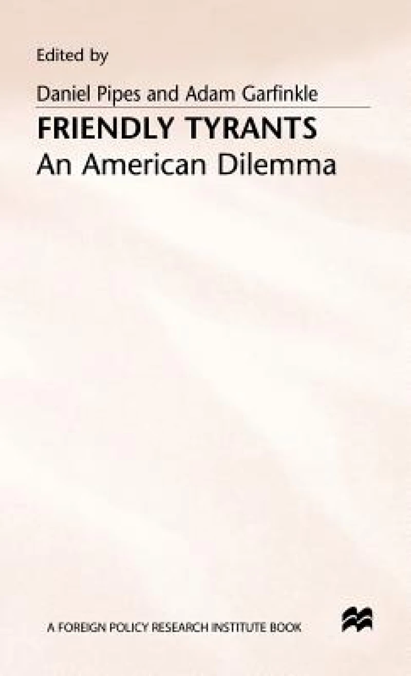 Friendly Tyrants - An American Dilemma