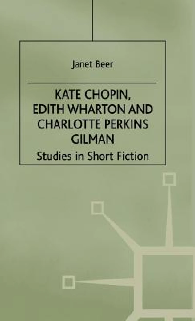 Kate Chopin, Edith Wharton and Charlotte Perkins Gilman