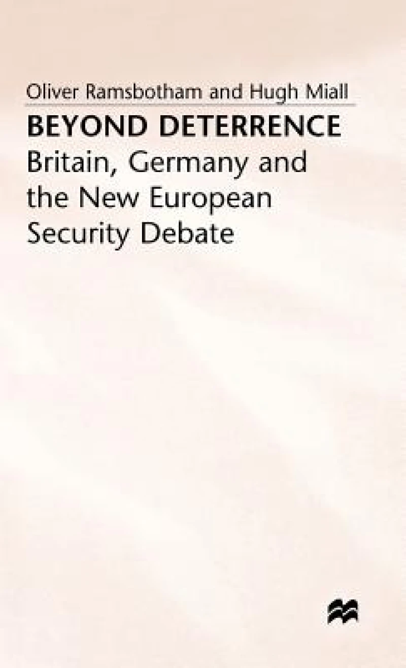 Beyond Deterrance - Britain Germany + the New Europian Security Debate